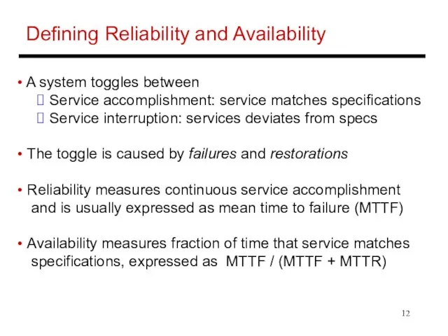 Defining Reliability and Availability A system toggles between Service accomplishment: service matches
