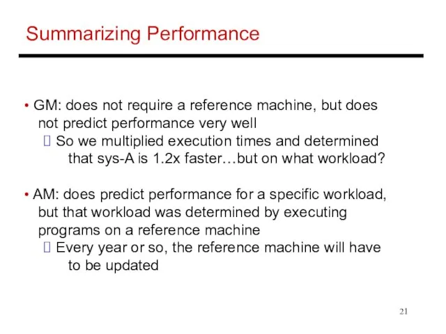 Summarizing Performance GM: does not require a reference machine, but does not