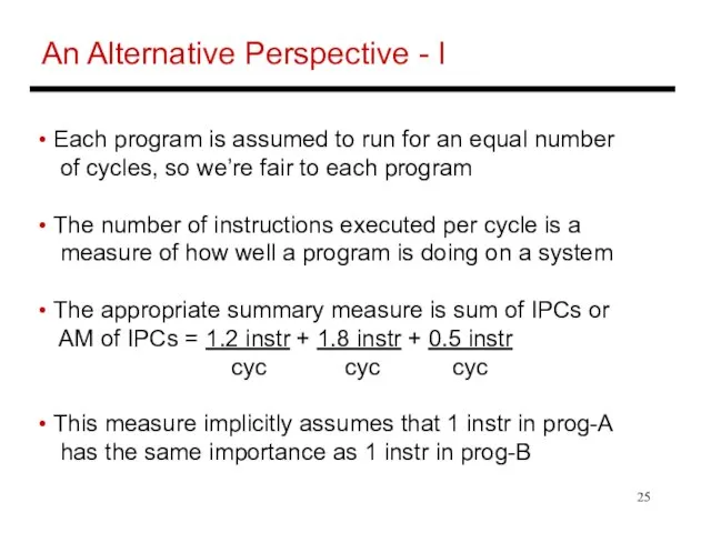 An Alternative Perspective - I Each program is assumed to run for