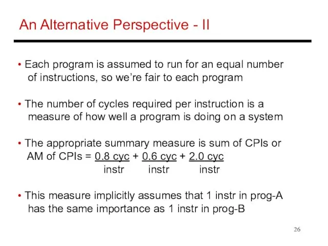 An Alternative Perspective - II Each program is assumed to run for