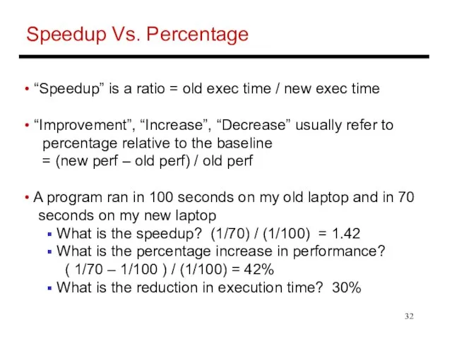 Speedup Vs. Percentage “Speedup” is a ratio = old exec time /