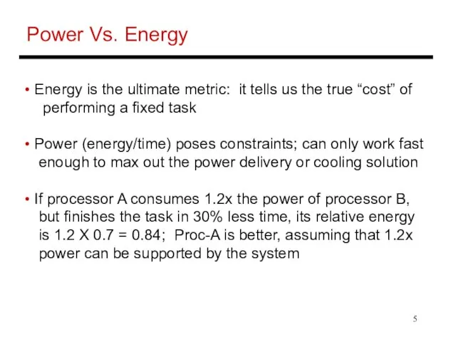 Power Vs. Energy Energy is the ultimate metric: it tells us the
