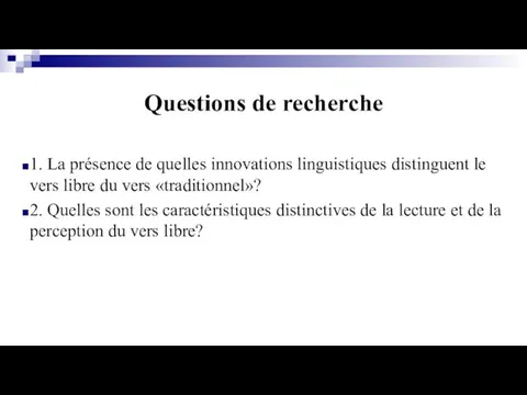 Questions de recherche 1. La présence de quelles innovations linguistiques distinguent le