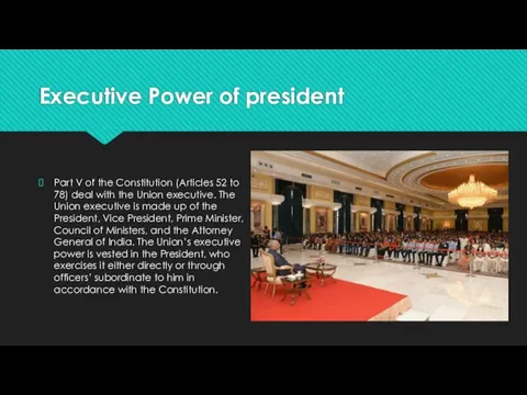 Executive Power of president Part V of the Constitution (Articles 52 to