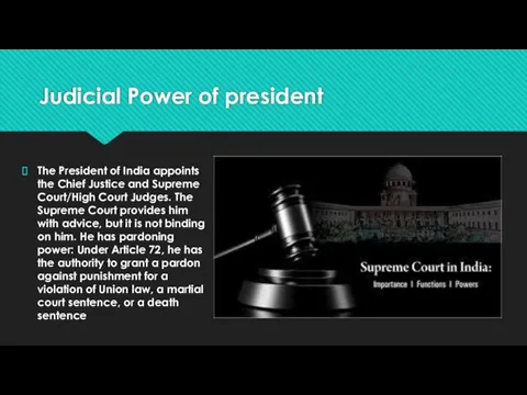 Judicial Power of president The President of India appoints the Chief Justice