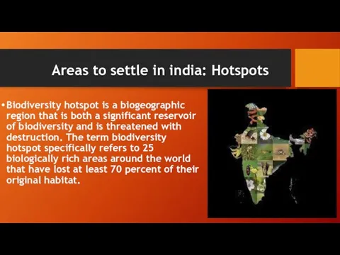 Areas to settle in india: Hotspots Biodiversity hotspot is a biogeographic region