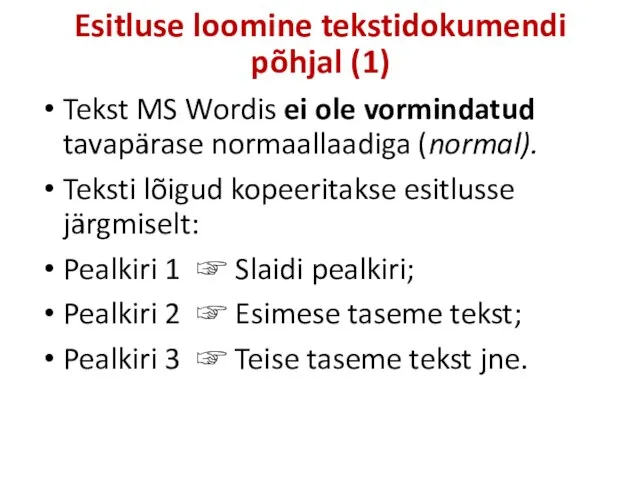 Esitluse loomine tekstidokumendi põhjal (1) Tekst MS Wordis ei ole vormindatud tavapärase