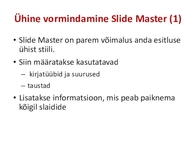 Ühine vormindamine Slide Master (1) Slide Master on parem võimalus anda esitluse