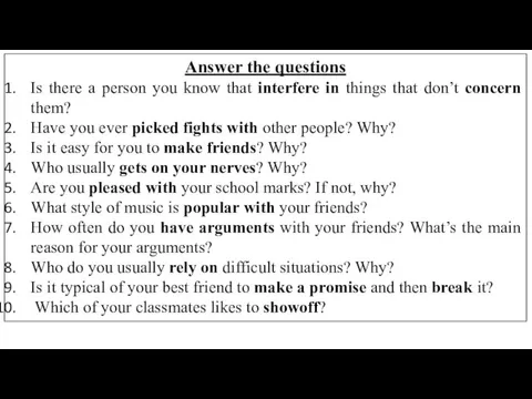 Answer the questions Is there a person you know that interfere in