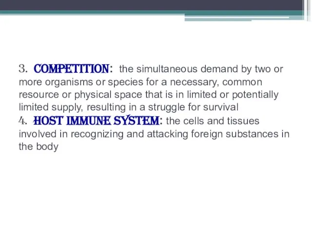 3. COMPETITION: the simultaneous demand by two or more organisms or species