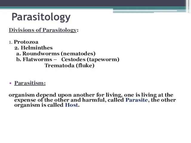 Parasitology Divisions of Parasitology: 1. Protozoa 2. Helminthes a. Roundworms (nematodes) b.