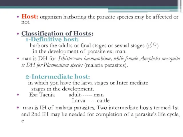 Host: organism harboring the parasite species may be affected or not. Classification