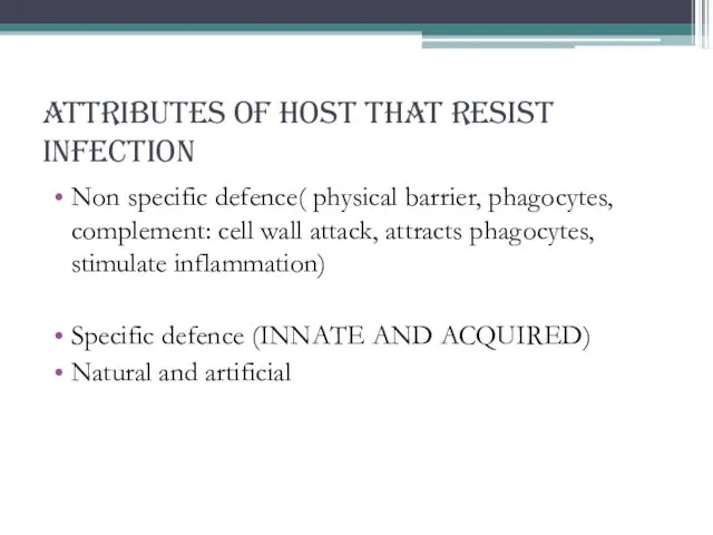 Attributes of host that resist infection Non specific defence( physical barrier, phagocytes,