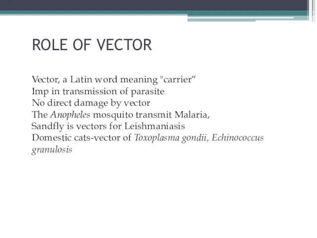 ROLE OF VECTOR Vector, a Latin word meaning "carrier“ Imp in transmission