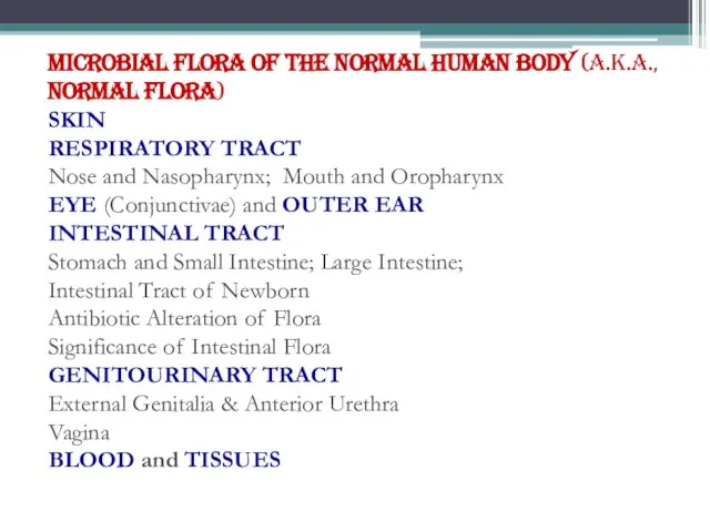 MICROBIAL FLORA OF THE NORMAL HUMAN BODY (a.k.a., normal flora) SKIN RESPIRATORY