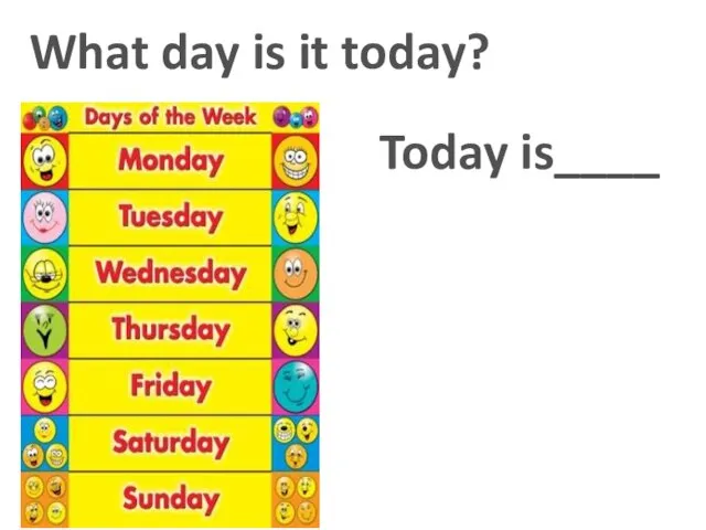 What day is it today? Today is____