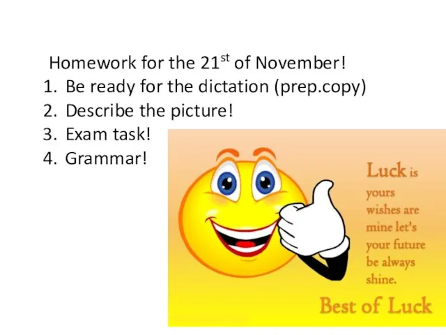 Homework for the 21st of November! Be ready for the dictation (prep.copy)