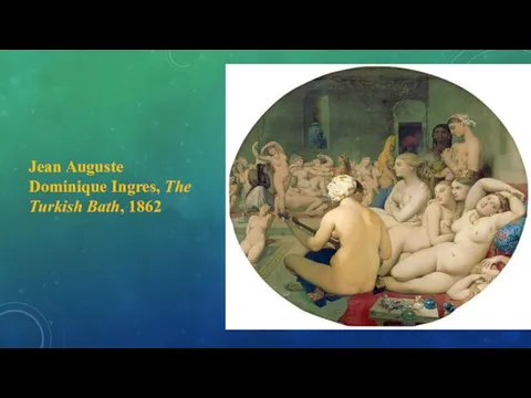 Jean Auguste Dominique Ingres, The Turkish Bath, 1862