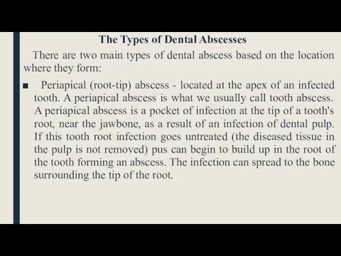 The Types of Dental Abscesses There are two main types of dental