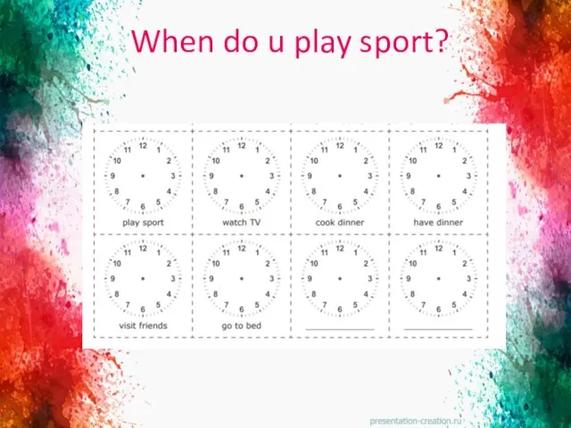 When do u play sport?