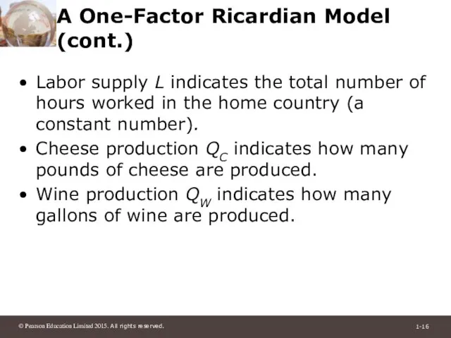 A One-Factor Ricardian Model (cont.) Labor supply L indicates the total number
