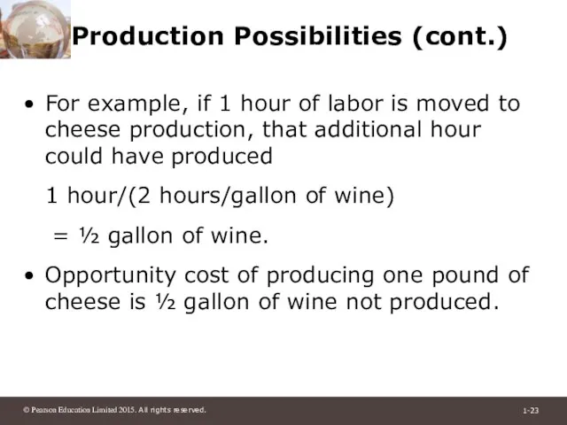 Production Possibilities (cont.) For example, if 1 hour of labor is moved