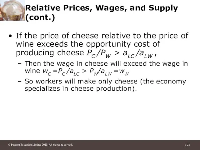 Relative Prices, Wages, and Supply (cont.) If the price of cheese relative