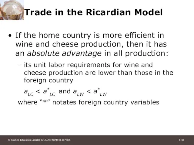 Trade in the Ricardian Model If the home country is more efficient