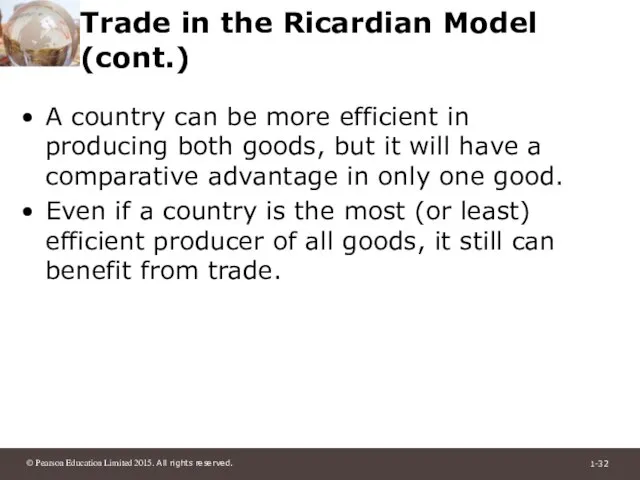 Trade in the Ricardian Model (cont.) A country can be more efficient