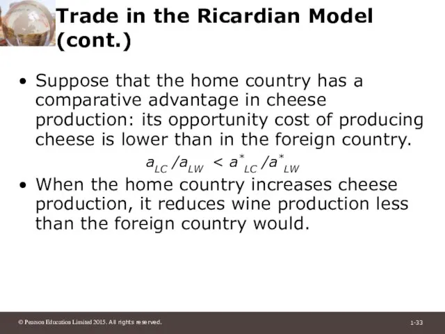 Trade in the Ricardian Model (cont.) Suppose that the home country has