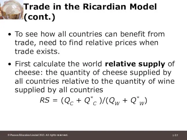 Trade in the Ricardian Model (cont.) To see how all countries can