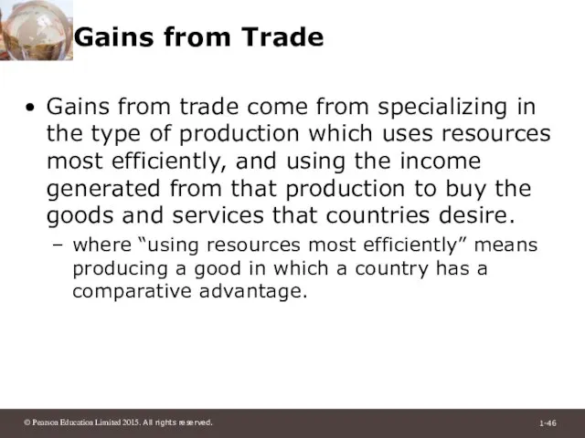 Gains from Trade Gains from trade come from specializing in the type