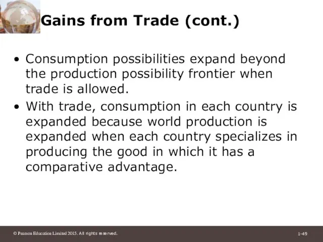 Gains from Trade (cont.) Consumption possibilities expand beyond the production possibility frontier