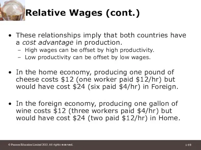 Relative Wages (cont.) These relationships imply that both countries have a cost