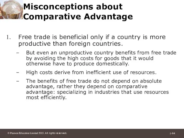 Misconceptions about Comparative Advantage Free trade is beneficial only if a country