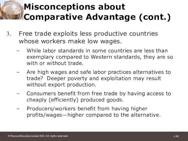Misconceptions about Comparative Advantage (cont.) Free trade exploits less productive countries whose