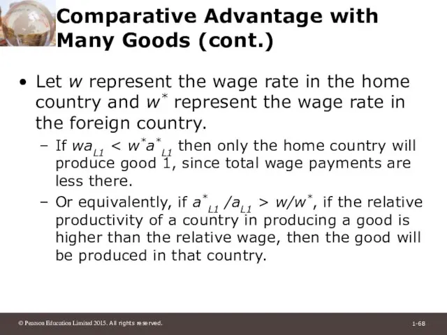 Comparative Advantage with Many Goods (cont.) Let w represent the wage rate