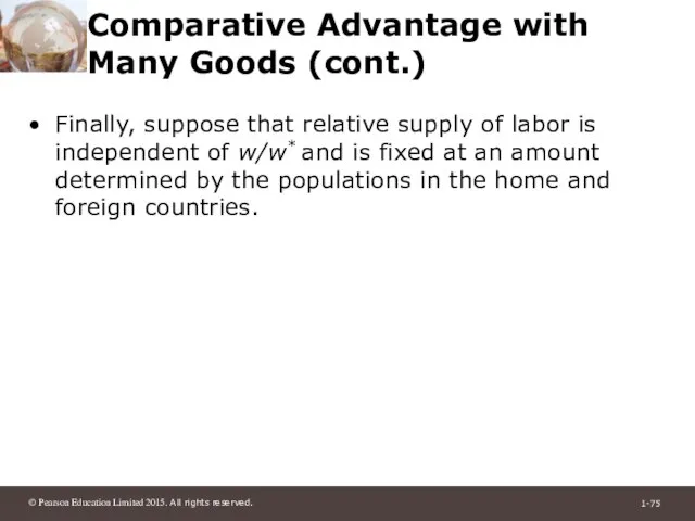 Comparative Advantage with Many Goods (cont.) Finally, suppose that relative supply of