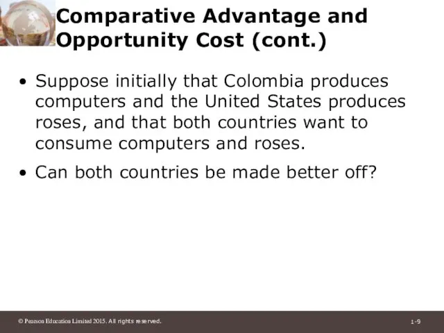 Comparative Advantage and Opportunity Cost (cont.) Suppose initially that Colombia produces computers