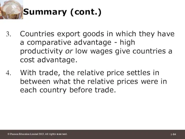 Summary (cont.) Countries export goods in which they have a comparative advantage