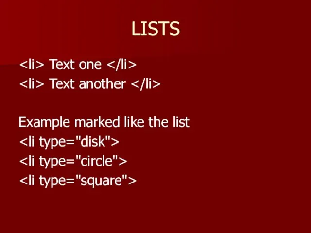 LISTS Text one Text another Example marked like the list