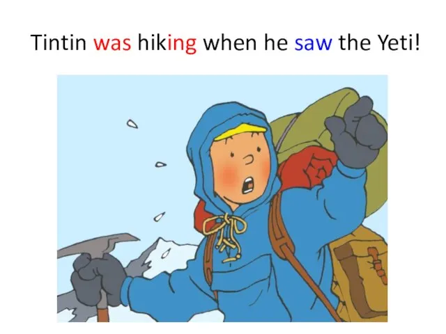 Tintin was hiking when he saw the Yeti!