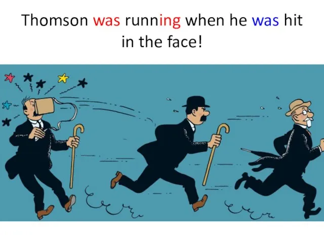 Thomson was running when he was hit in the face!