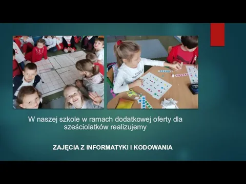 W naszej szkole w ramach dodatkowej oferty dla sześciolatków realizujemy ZAJĘCIA Z INFORMATYKI I KODOWANIA