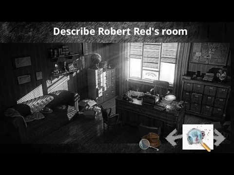 Describe Robert Red's room