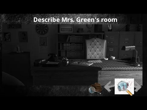 Describe Mrs. Green's room