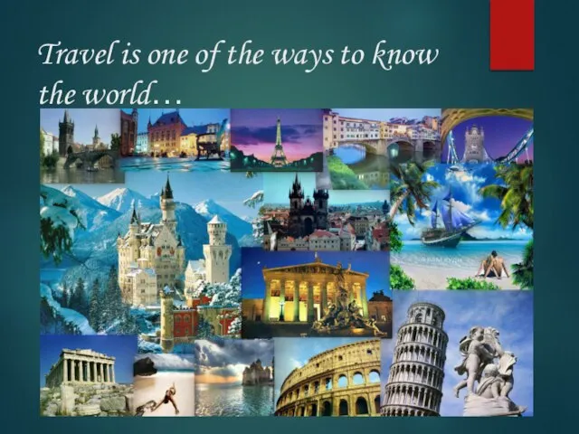 Travel is one of the ways to know the world…