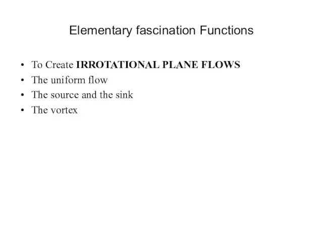 Elementary fascination Functions To Create IRROTATIONAL PLANE FLOWS The uniform flow The