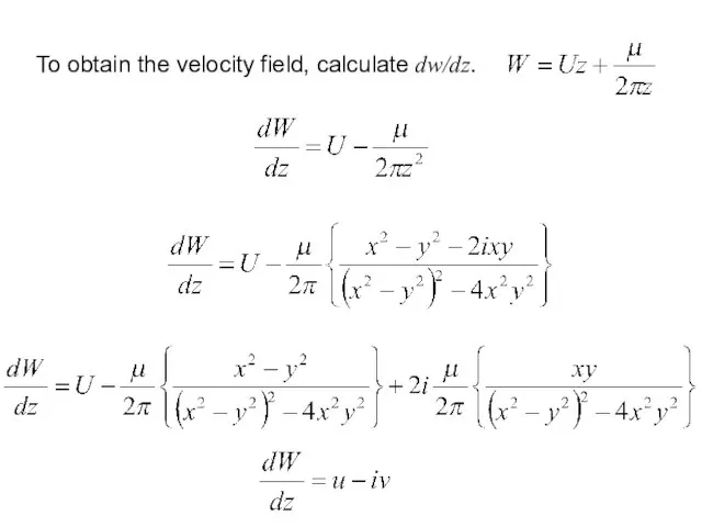 To obtain the velocity field, calculate dw/dz.