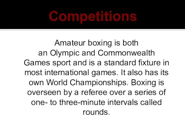 Competitions Amateur boxing is both an Olympic and Commonwealth Games sport and